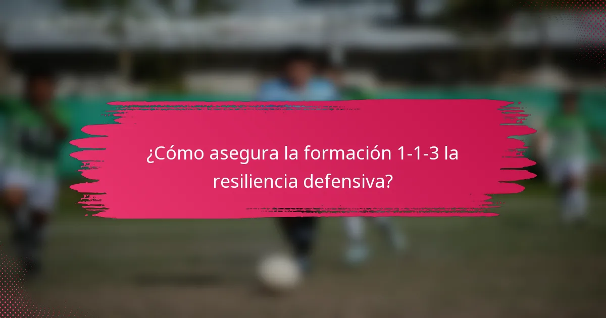 ¿Cómo asegura la formación 1-1-3 la resiliencia defensiva?