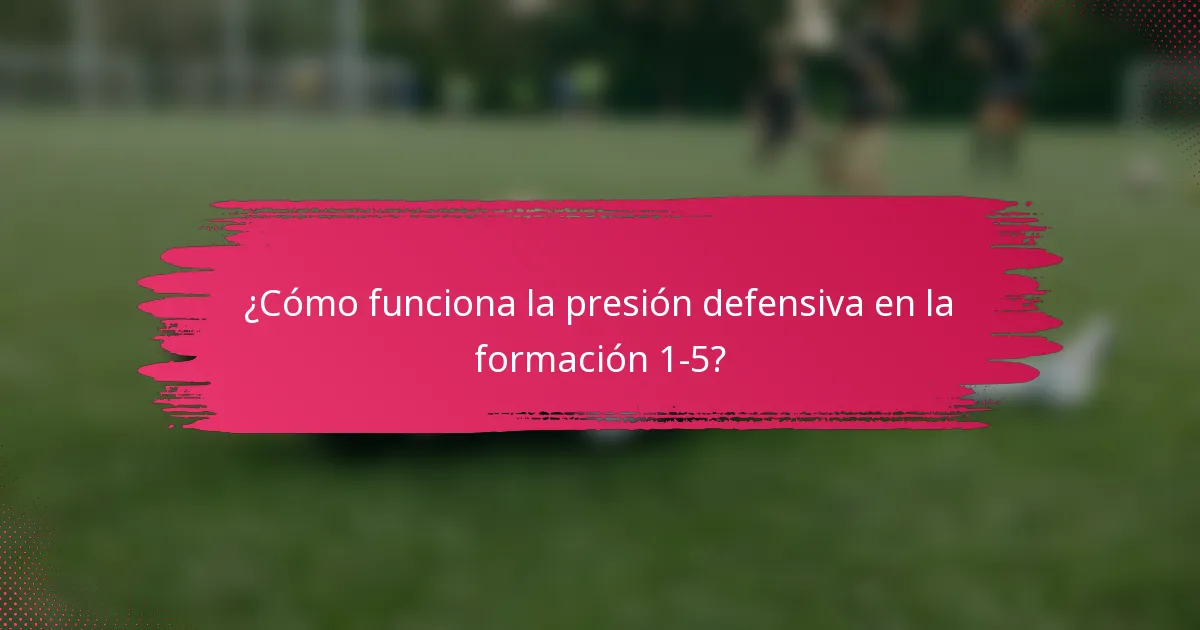 ¿Cómo funciona la presión defensiva en la formación 1-5?