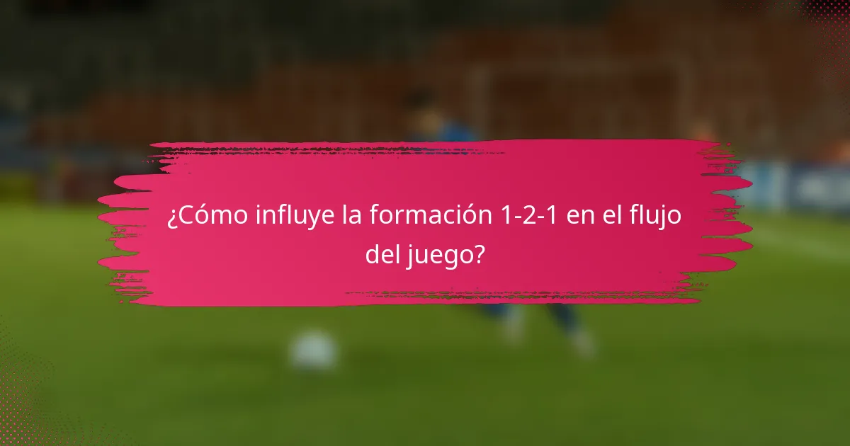 ¿Cómo influye la formación 1-2-1 en el flujo del juego?