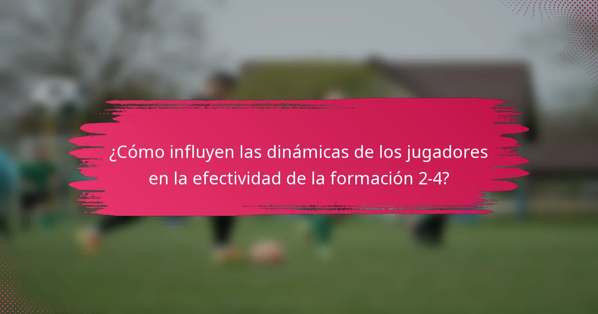 ¿Cómo influyen las dinámicas de los jugadores en la efectividad de la formación 2-4?