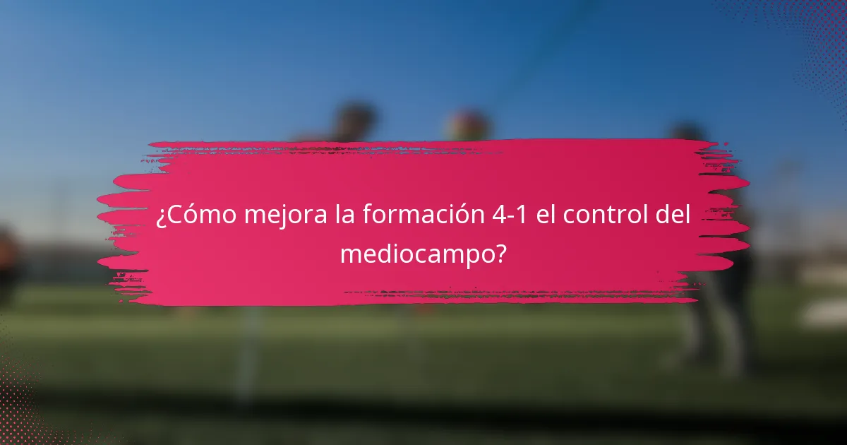 ¿Cómo mejora la formación 4-1 el control del mediocampo?