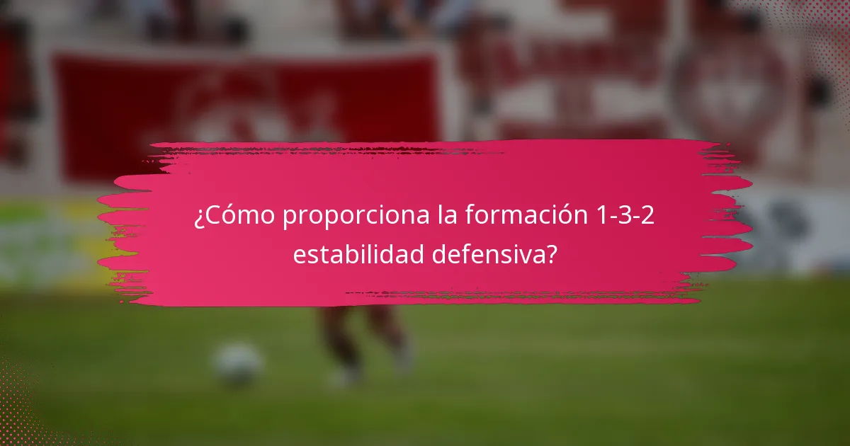 ¿Cómo proporciona la formación 1-3-2 estabilidad defensiva?