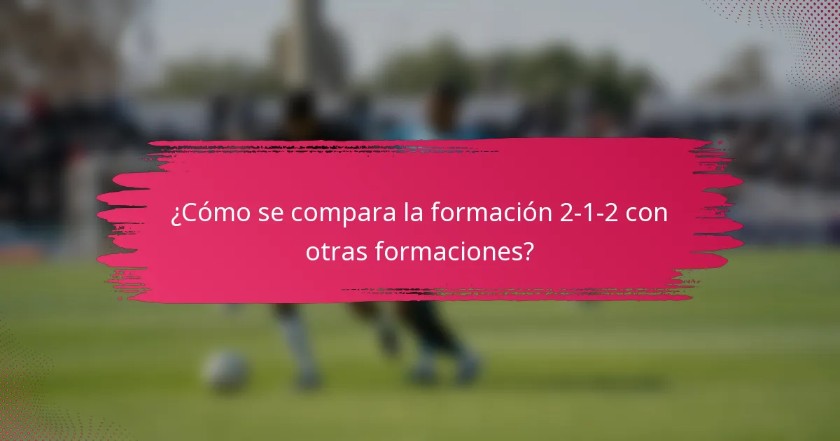 ¿Cómo se compara la formación 2-1-2 con otras formaciones?