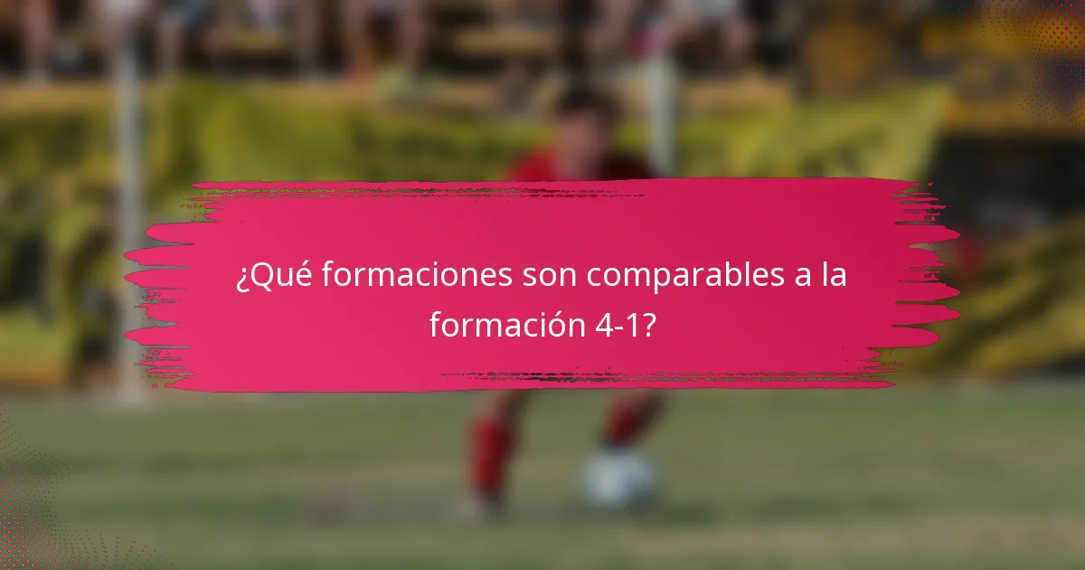 ¿Qué formaciones son comparables a la formación 4-1?
