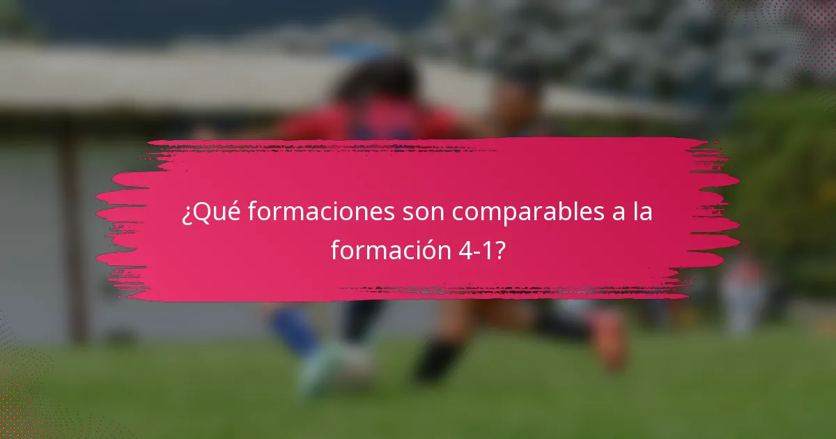 ¿Qué formaciones son comparables a la formación 4-1?